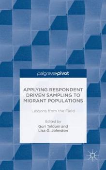 Hardcover Applying Respondent Driven Sampling to Migrant Populations: Lessons from the Field Book