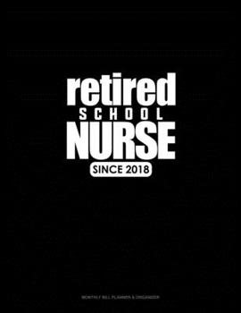 Paperback Retired School Nurse Since 2018: Monthly Bill Planner & Organizer Book