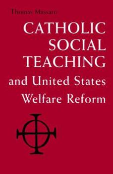 Paperback Catholic Social Teaching and United States Welfare Reform Book