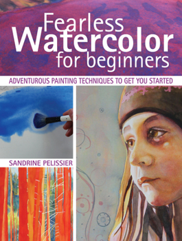 Paperback Fearless Watercolor for Beginners: Adventurous Painting Techniques to Get You Started Book
