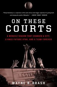 Hardcover On These Courts: A Miracle Season That Changed a City, a Once-Future Star, and a Team Forever Book