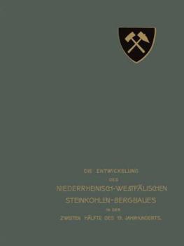 Paperback Die Entwickelung Des Niederrheinisch-Westfälischen Steinkohlen-Bergbaues in Der Zweiten Hälfte Des 19. Jahrhunderts: III. Stollen, Schächte [German] Book