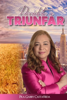 Paperback Decidete a Triunfar: De las tinieblas a la luz admirable [Spanish] Book