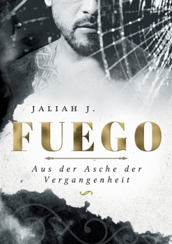 Fuego: Aus der Asche der Vergangenheit (German Edition)