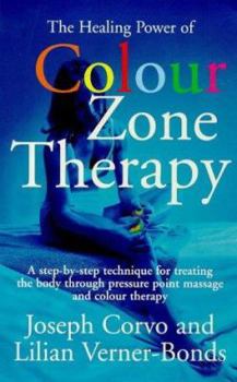 Paperback The Healing Power of Colour-zone Therapy: A Step-by-step Technique for Treating the Body Through Pressure Point Massage and Colour Therapy Book