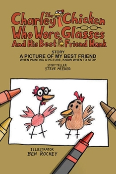 Paperback The Charley Chicken Who Wore Glasses And His Best Friend Hank Book