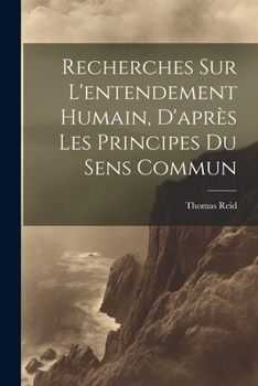 Paperback Recherches Sur L'entendement Humain, D'après Les Principes Du Sens Commun [French] Book