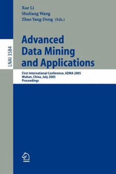Paperback Advanced Data Mining and Applications: First International Conference, Adma 2005, Wuhan, China, July 22-24, 2005, Proceedings Book