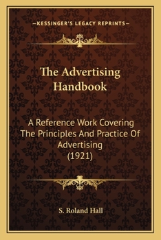Paperback The Advertising Handbook: A Reference Work Covering The Principles And Practice Of Advertising (1921) Book