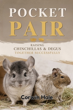 Paperback Pocket Pair: Raising Chinchillas & Degus Together Successfully Book