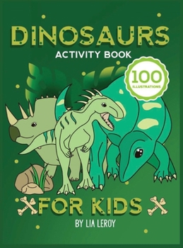 Dinosaurs activity book for kids: A Stimulating Workbook with Mazes, Dot to Dot Pages, Word Search Puzzles, Coloring and More!