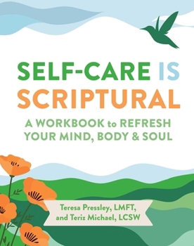 Paperback Self-Care Is Scriptural: A Workbook to Refresh Your Mind, Body, and Spirit Book