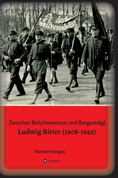 Hardcover Zwischen Bolschewismus und Bergpredigt: Ludwig Bitter (1908-1942) [German] Book