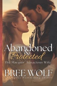 Abandoned & Protected: The Marquis' Tenacious Wife - Book #4 of the Love's Second Chance Complete Series