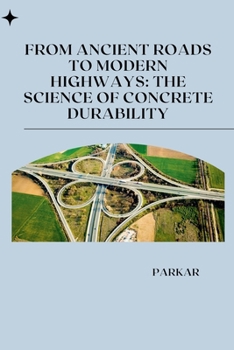 Paperback From Ancient Roads to Modern Highways: The Science of Concrete Durability Book