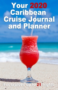 Paperback Your 2020 Caribbean Cruise Journal and Planner: A complete, handbag size, paperback book for your dream cruise for up to 21 nights - design 3 Book