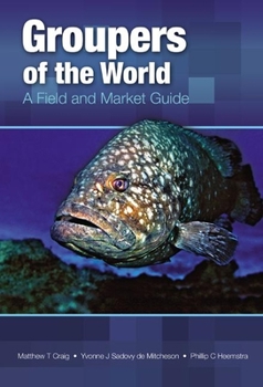 Hardcover Groupers of the World: A Field and Market Guide Book