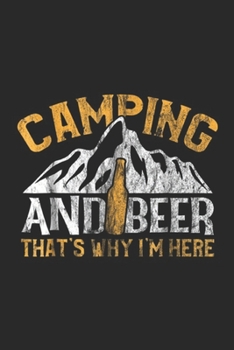 Paperback Camping and Beer that's Why I'm Here: Camping and Drinking Camping and Beer Why I'm Here Journal/Notebook Blank Lined Ruled 6x9 100 Pages Book