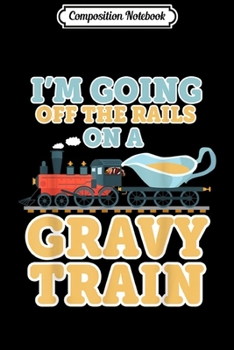 Composition Notebook: Funny THANKSGIVING Gravy Train  Journal/Notebook Blank Lined Ruled 6x9 100 Pages