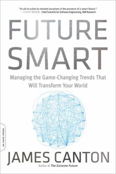 Paperback Future Smart: Managing the Game-Changing Trends That Will Transform Your World Book