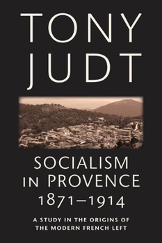 Paperback Socialism in Provence, 1871-1914: A Study in the Origins of the Modern French Left Book