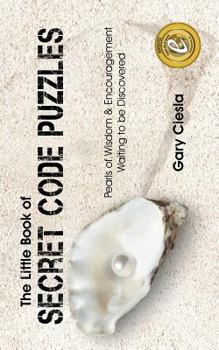 Paperback The Little Book of Secret Code Puzzles: Pearls of Wisdom & Encouragement Waiting to Be Discovered Book