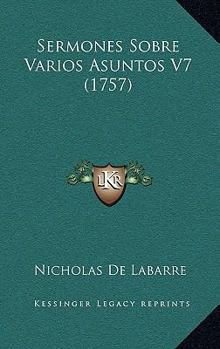 Paperback Sermones Sobre Varios Asuntos V7 (1757) [Spanish] Book