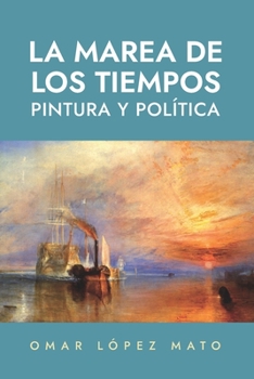 Paperback La marea de los tiempos: Pintura y política [Spanish] Book