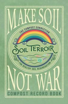 Paperback Make Soil Not War: Compost Record Book