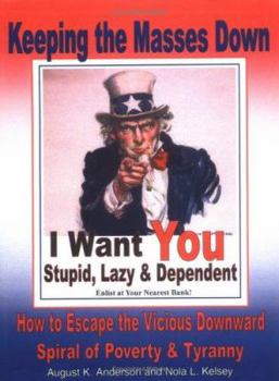 Keeping the Masses Down: How to Escape the Vicious Downward Spiral of Tyranny and Poverty