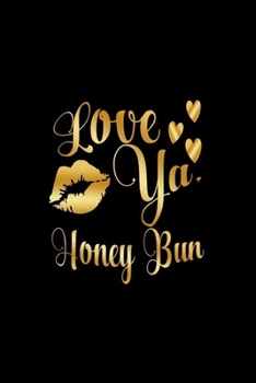 Love Ya, Honey Bun: Journal: Gift Ideas for Men with Sexy Nickname