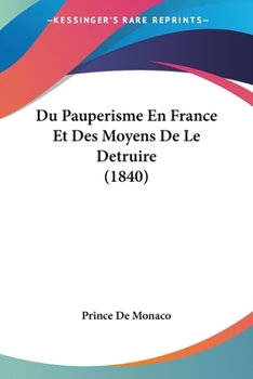 Paperback Du Pauperisme En France Et Des Moyens De Le Detruire (1840) [French] Book