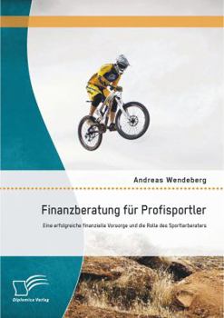 Finanzberatung Fur Profisportler: Eine Erfolgreiche Finanzielle Vorsorge Und Die Rolle Des Sportlerberaters