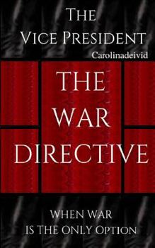 Paperback The Vice President The War Directive: When War Is The Only Option Book