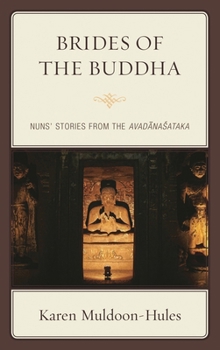 Hardcover Brides of the Buddha: Nuns' Stories from the Avadanasataka Book