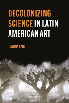 Hardcover Decolonizing Science in Latin American Art Book