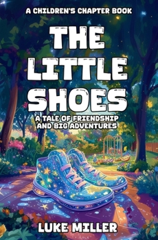 Paperback The Little Shoes: A Tale of Friendship and Big Adventures Book