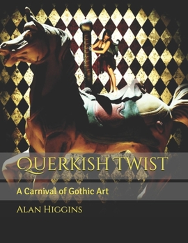Querkish Twist: A Carnival of Gothic Art