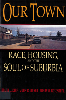 Paperback Our Town: Race, Housing, and the Soul of Suburbia Book