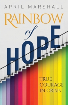 Paperback Rainbow of Hope: True Courage in Crisis Book