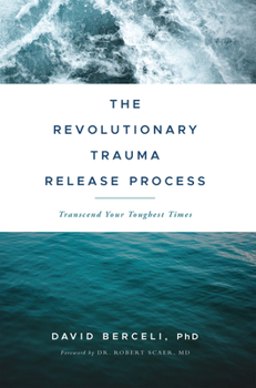 Paperback The Revolutionary Trauma Release Process: Transcend Your Toughest Times Book