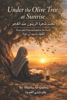 Under the Olive Tree at Sunrise: Fear and Disorientation in Gaza