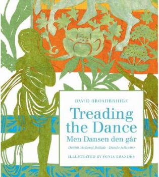 Hardcover Treading the Dance/Men Dansen Den Gar: Danish Medieval Ballads/Danske Folkeviser Book