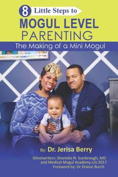 Paperback 8 Little Steps to MOGUL LEVEL PARENTING: The Making of a Mini Mogul Book