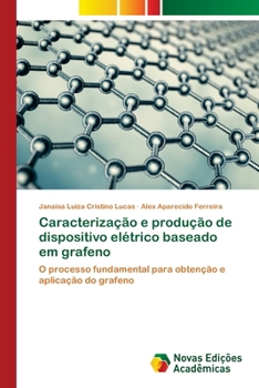 Caracterização e produção de dispositivo elétrico baseado em grafeno (Portuguese Edition)