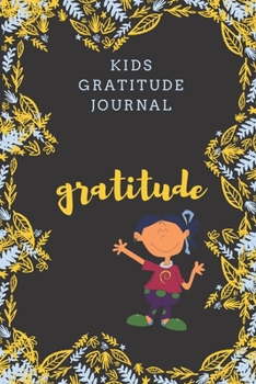 Paperback kids gratitude journal: Gratitude design for Kids as a gift for your kids boy or girl / journal Gift,120 Pages,6x9, Soft Cover, Matte Finish Book