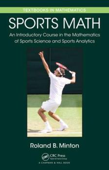 Hardcover Sports Math: An Introductory Course in the Mathematics of Sports Science and Sports Analytics Book