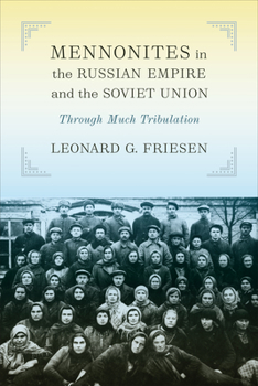 Paperback Mennonites in the Russian Empire and the Soviet Union: Through Much Tribulation Book