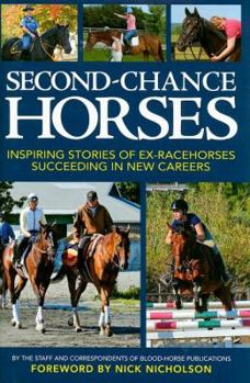 Hardcover Second-Chance Horses: Inspiring Stories of Ex-Racehorses Succeeding in New Careers Book