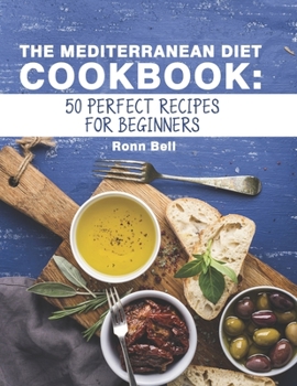 Paperback The Mediterranean diet cookbook: 50 perfect recipes for beginners Book